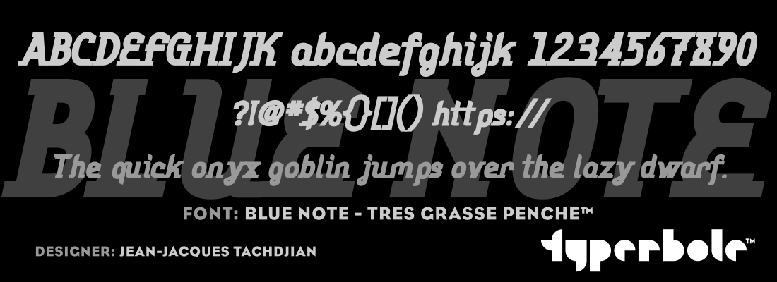 BLUE NOTE - TRES GRASSE PENCHE™ - Typerbole™ Master Collection | The Greatest Fonts on Earth™