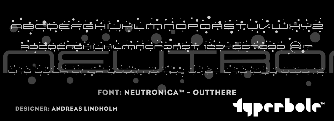 NEUTRONICA - OUTTHERE™ - Typerbole™ Master Collection | The Greatest Fonts on Earth™