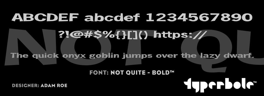 NOT QUITE - BOLD™ - Typerbole™ Master Collection | The Greatest Fonts on Earth™