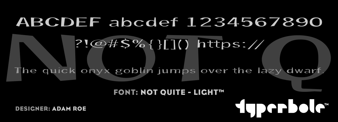 NOT QUITE - LIGHT™ - Typerbole™ Master Collection | The Greatest Fonts on Earth™